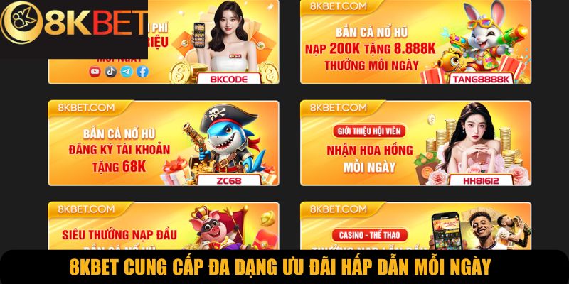8KBET cung cấp đa dạng ưu đãi hấp dẫn mỗi ngày