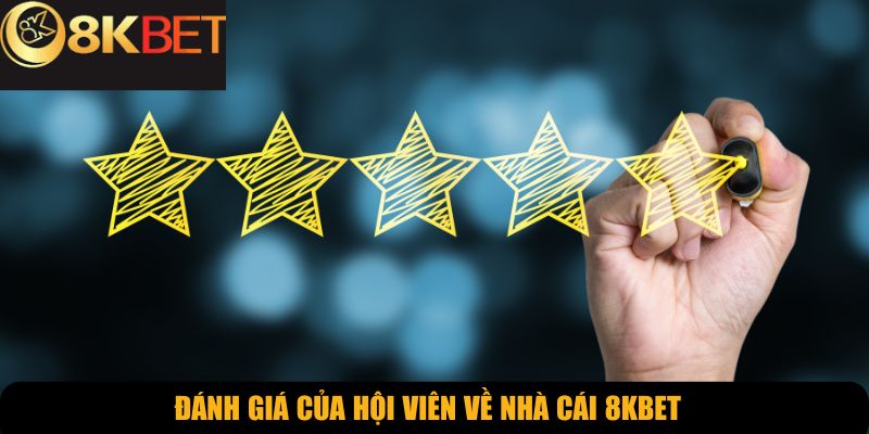 Đánh giá của hội viên về nhà cái 8KBET