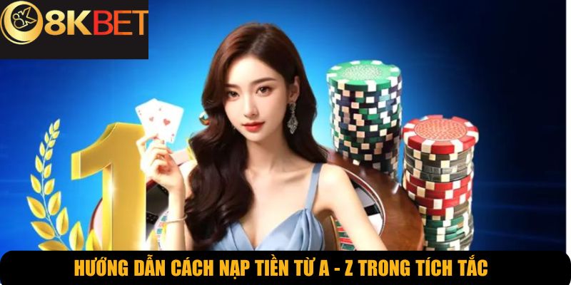 Hướng dẫn cách nạp tiền từ A - Z trong tích tắc